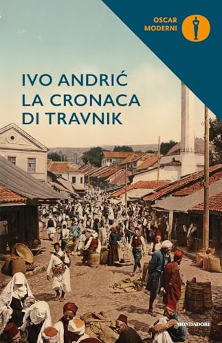 La cronaca di Travnik. Il tempo dei consoli (Oscar moderni)